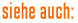 Siehe auch