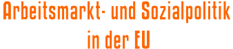 Arbeitsmarkt- und Sozialpolitik in der EU